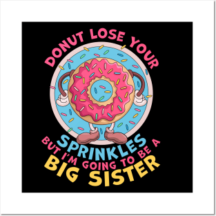 Donut Lose Your Sprinkles but I'm Going to be a Big Sister Posters and Art